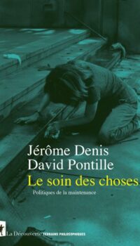 Couverture du livre LE SOIN DES CHOSES - POLITIQUES DE LA MAINTENANCE