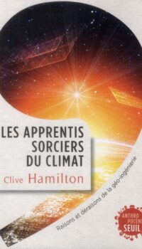 Couverture du livre LES APPRENTIS SORCIERS DU CLIMAT - RAISONS ET DERAISONS DE LA GEO-INGENIERIE