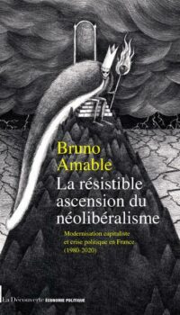 Couverture du livre LA RESISTIBLE ASCENSION DU NEOLIBERALISME - MODERNSATION CAPITALISTE ET CRISE POLITIQUE EN FRANCE