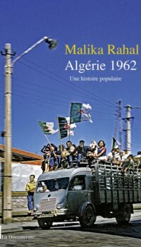 Couverture du livre ALGERIE 1962 - UNE HISTOIRE POPULAIRE