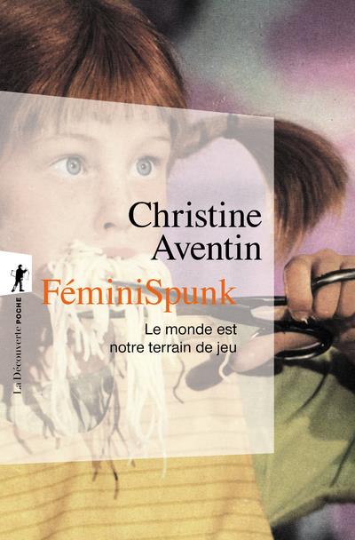 Couverture du livre FEMINISPUNK - LE MONDE EST NOTRE TERRAIN DE JEU
