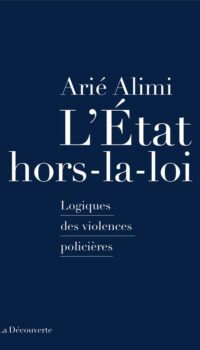 Couverture du livre L ETAT HORS-LA-LOI - LOGIQUES DES VIOLENCES POLICIERES