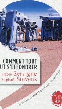 Couverture du livre COMMENT TOUT PEUT S'EFFONDRER. PETIT MANUEL DE COLLAPSOLOGIE A L'USAGE DES GENERATIONS PRESENTES