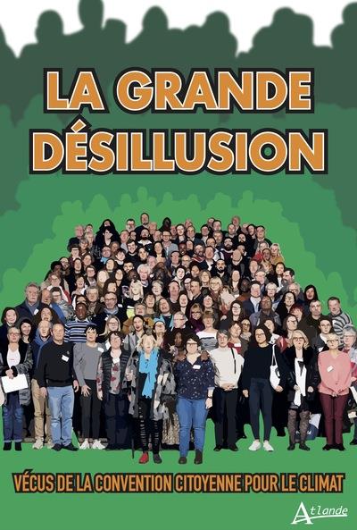 Couverture du livre LA GRANDE DESILLUSION - VECUS DE LA CONVENTION CITOYENNE SUR LE CLIMAT