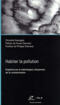 Couverture du livre HABITER LA POLLUTION INDUSTRIELLE - EXPERIENCES ET METROLOGIES CITOYENNES DE LA CONTAMINATION