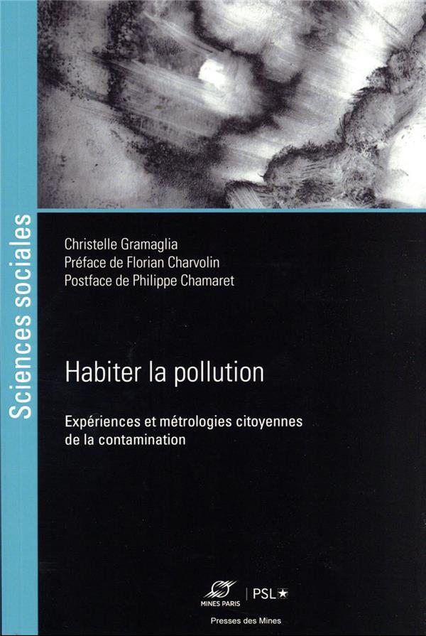 Couverture du livre HABITER LA POLLUTION INDUSTRIELLE - EXPERIENCES ET METROLOGIES CITOYENNES DE LA CONTAMINATION
