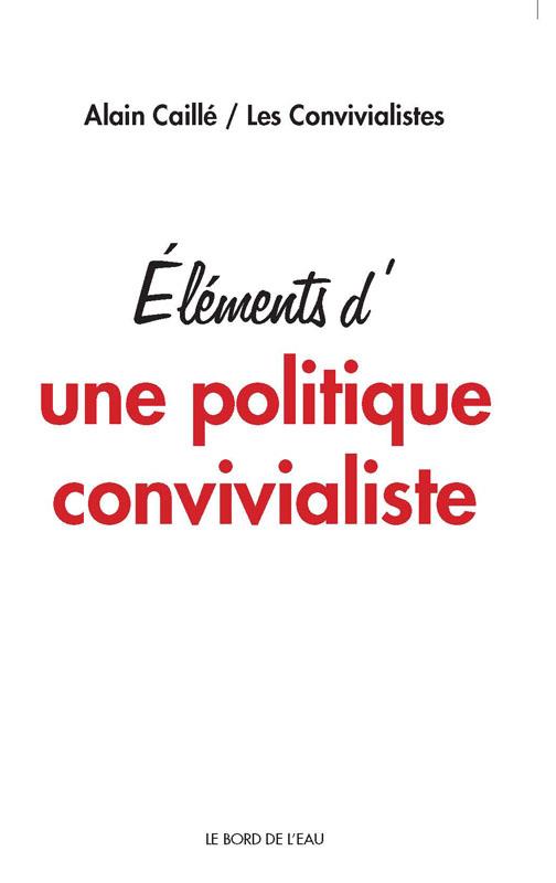Couverture du livre ELEMENTS D'UNE POLITIQUE CONVIVIALISTE
