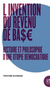 Couverture du livre L'INVENTION DU REVENU DE BASE - HISTOIRE ET PHILOSOPHIE D'UNE UTOPIE DEMOCRATIQUE