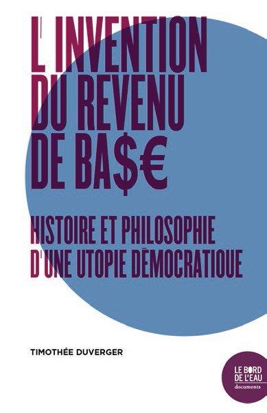 Couverture du livre L'INVENTION DU REVENU DE BASE - HISTOIRE ET PHILOSOPHIE D'UNE UTOPIE DEMOCRATIQUE