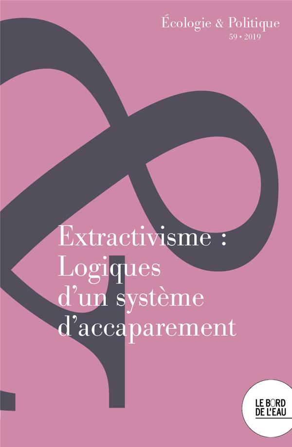 Couverture du livre EXTRACTIVISME : LOGIQUES D'UN SYSTEME D'ACCAPAREMENT
