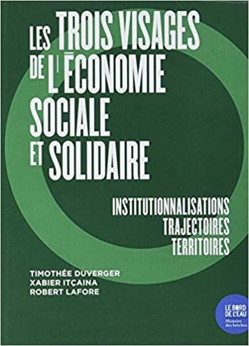 Couverture du livre LES TROIS VISAGES DE L'ECONOMIE SOCIALE ET SOLIDAIRE - INSTITUTIONNALISATIONS - TRAJECTOIRES - TERRI