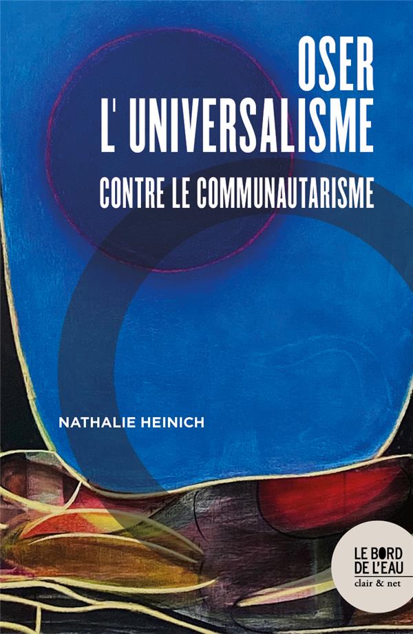Couverture du livre OSER L'UNIVERSALISME - CONTRE LE COMMUNAUTARISME