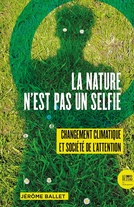Couverture du livre LA NATURE N EST PAS UN SELFIE - CHANGEMENT CLIMATIQUE ET SOCIETE DE L ATTENTION