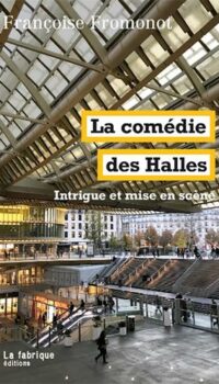 Couverture du livre LA COMEDIE DES HALLES - INTRIGUE ET MISE EN SCENE