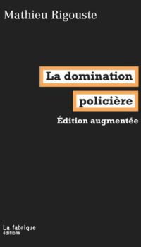 Couverture du livre LA DOMINATION POLICIERE - EDITION AUGMENTEE