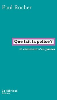 Couverture du livre QUE FAIT LA POLICE ? - ET COMMENT S EN PASSER