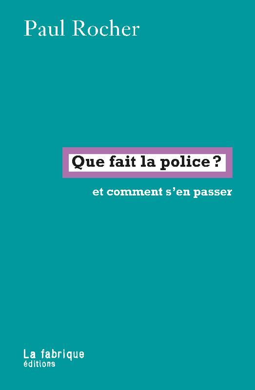 Couverture du livre QUE FAIT LA POLICE ? - ET COMMENT S EN PASSER