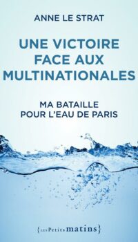 Couverture du livre UNE VICTOIRE FACE AUX MULTINATIONALES. MA BATAILLE POUR L'EAU DE PARIS