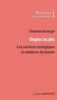 Couverture du livre UTOPIES LOCALES - LES SOLUTIONS ECOLOGIQUES ET SOLIDAIRES DE DEMAIN