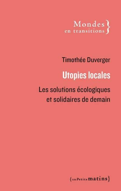 Couverture du livre UTOPIES LOCALES - LES SOLUTIONS ECOLOGIQUES ET SOLIDAIRES DE DEMAIN