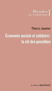 Couverture du livre ECONOMIE SOCIALE ET SOLIDAIRE : LA CLE DES POSSIBLES