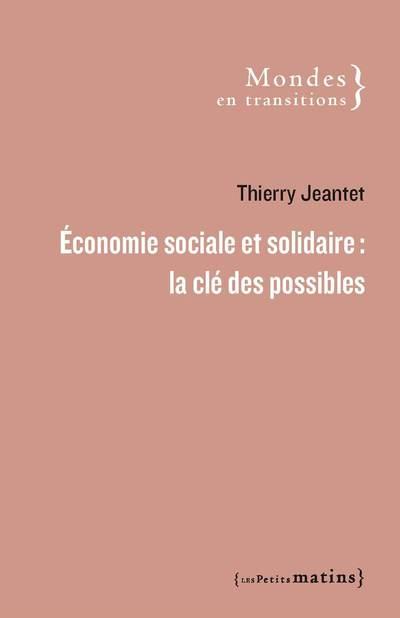 Couverture du livre ECONOMIE SOCIALE ET SOLIDAIRE : LA CLE DES POSSIBLES