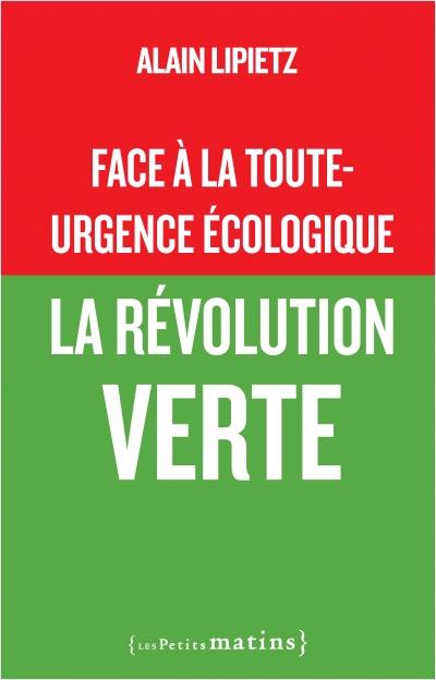 Couverture du livre FACE A LA TOUTE-URGENCE ECOLOGIQUE - LA REVOLUTION VERTE