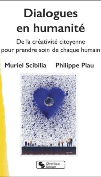 Couverture du livre DIALOGUES EN HUMANITE - DE LA CREATIVITE CITOYENNE POUR PRENDRE SOIN DE CHAQUE HUMAIN