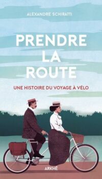 Couverture du livre PRENDRE LA ROUTE - UNE HISTOIRE DU VOYAGE A VELO