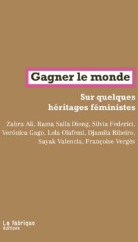Couverture du livre GAGNER LE MONDE - SUR QUELQUES HERITAGES FEMINISTES