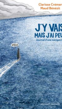 Couverture du livre J'Y VAIS MAIS J'AI PEUR - ONE SHOT - J'Y VAIS MAIS J'AI PEUR - JOURNAL D'UNE NAVIGATRICE