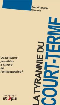 Couverture du livre LA TYRANNIE DU COURT TERME - QUELS FUTURS POSSIBLES A L'HEURE DE L'ANTHROPOCENE ?