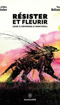 Couverture du livre RESISTER ET FLEURIR - ZONE A DEFENDRE A MONTREAL