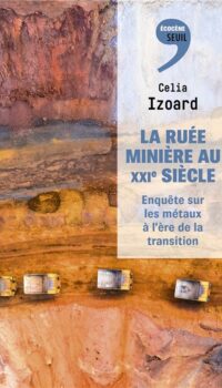 Couverture du livre LA RUEE MINIERE AU XXIE SIECLE - ENQUETE SUR LES METAUX A L'ERE DE LA TRANSITION