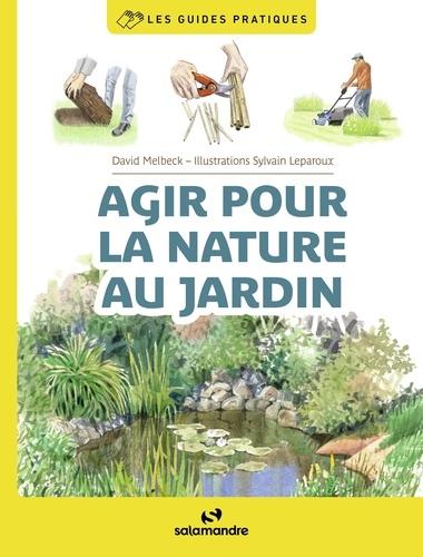 Couverture du livre AGIR POUR LA NATURE AU JARDIN