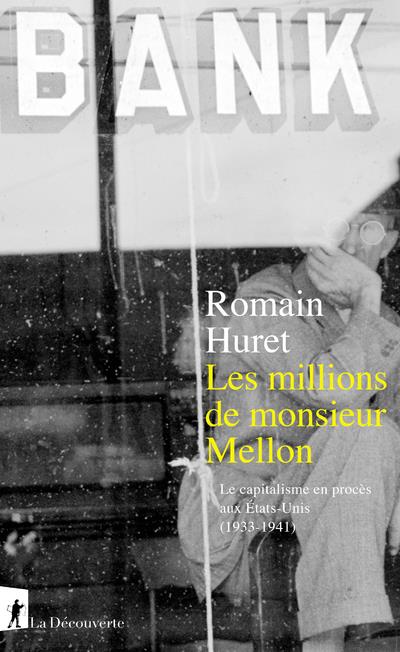 Couverture du livre LES MILLIONS DE MONSIEUR MELLON - LE CAPITALISME EN PROCES AUX ETATS-UNIS (1933-1941)