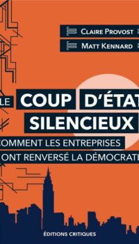 Couverture du livre LE COUP D'ETAT SILENCIEUX - COMMENT LES ENTREPRISES ONT RENVERSE LA DEMOCRATIE