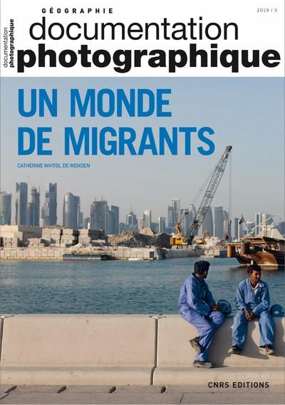 Couverture du livre UN MONDE DE MIGRANTS - DOCUMENTATION PHOTOGRAPHIQUE - NUMERO 8129 - 2019
