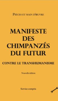 Couverture du livre MANIFESTE DES CHIMPANZES DU FUTUR CONTRE LE TRANSHUMANISME - NOUVELLE EDITION