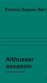 Couverture du livre ALTHUSSER ASSASSIN - LA BANALITE DU MALE