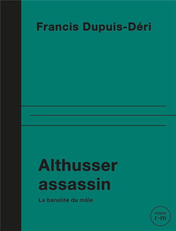 Couverture du livre ALTHUSSER ASSASSIN - LA BANALITE DU MALE