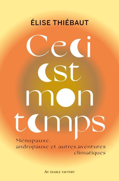 Couverture du livre CECI EST MON TEMPS - MENOPAUSE