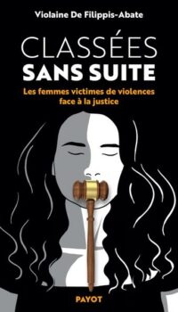 Couverture du livre CLASSEES SANS SUITE - LES FEMMES VICTIMES DE VIOLENCES FACE A LA JUSTICE