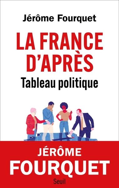 Couverture du livre LA FRANCE D'APRES. TABLEAU POLITIQUE