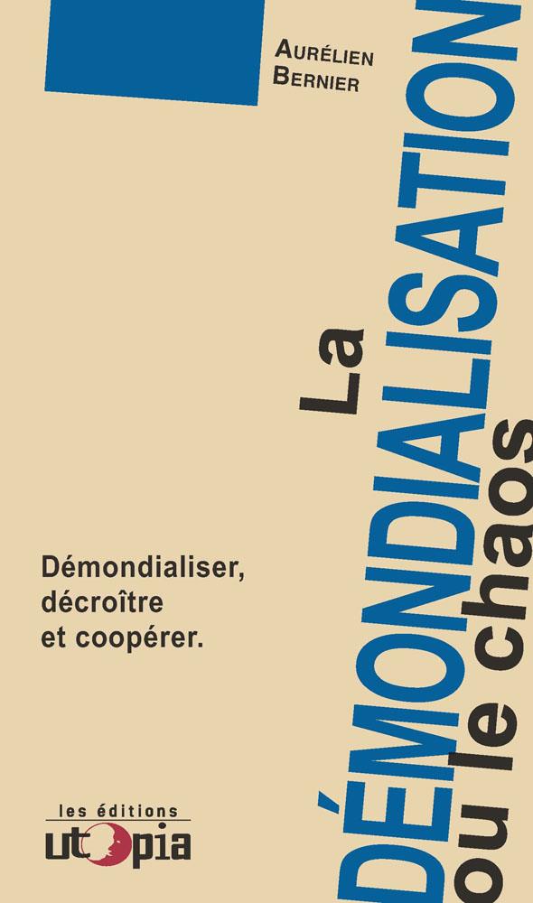 Couverture du livre LA DEMONDIALISATION OU LE CHAOS - DEMONDIALISER