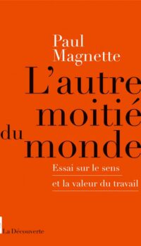 Couverture du livre L'AUTRE MOITIE DU MONDE - ESSAI SUR LE SENS ET LA VALEUR DU TRAVAIL