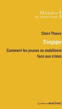 Couverture du livre S'ENGAGER - COMMENT LES JEUNES SE MOBILISENT FACE AUX CRISES