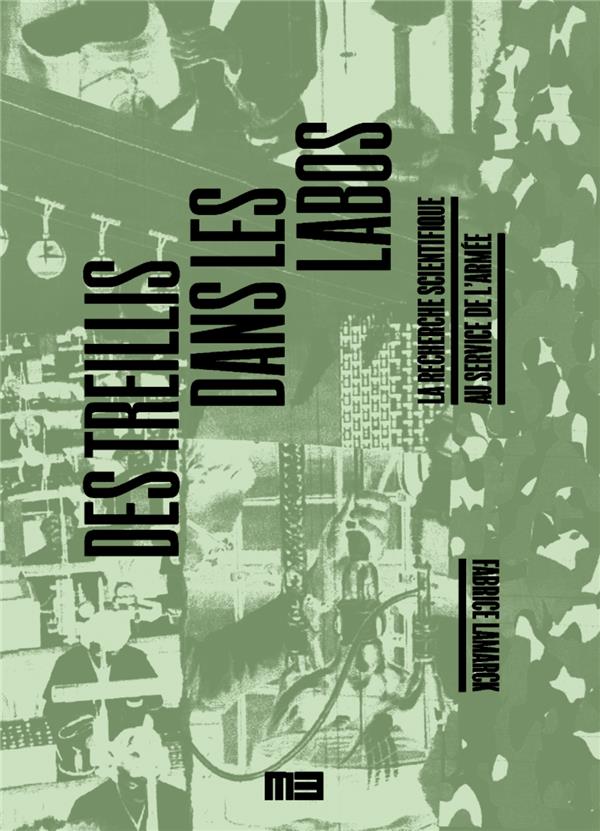 Couverture du livre DES TREILLIS DANS LES LABOS - LA RECHERCHE SCIENTIFIQUE AU SERVICE DE LA ARMEE