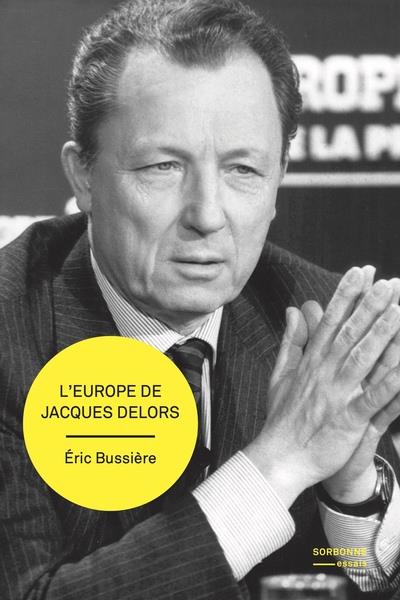 Couverture du livre L'EUROPE DE JACQUES DELORS - GESTATION ET MISE EN OEUVRE D UN PROJET