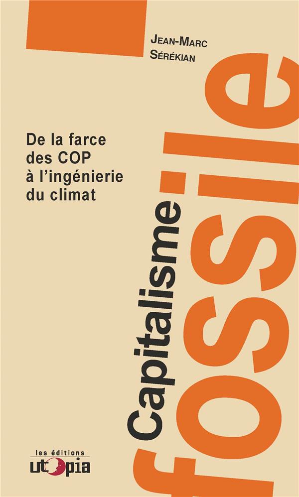 Couverture du livre CAPITALISME FOSSILE - DE LA FARCE DES COP A L'INGENIERIE DU CLIMAT